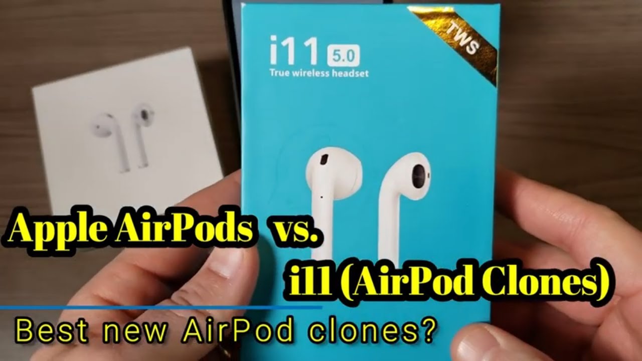 Apple AirPods vs. AirPod Clones (i11 TWS) - The best AirPod clones available today?