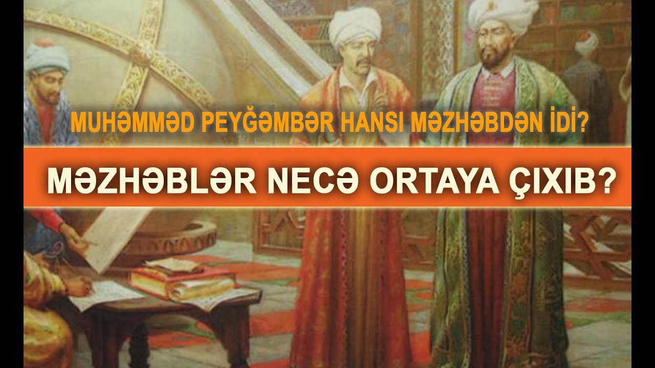 Muhəmməd peyğəmbərin məzhəbi nə olub? / Məzhəblər necə ortaya çıxdılar?