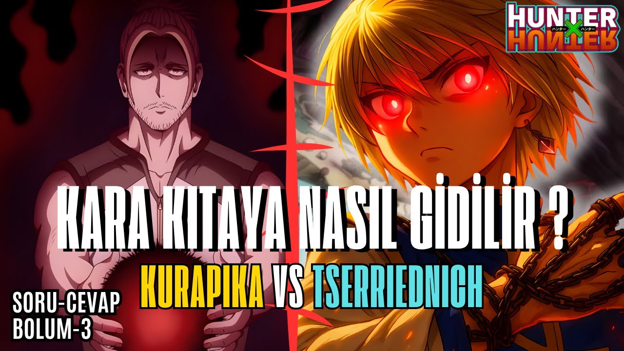 KARA KITAYA NASIL GİDİLİR ? HxH SORU CEVAP-3.BÖLÜM