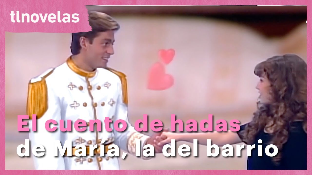 Los cuentos de hadas de María, la del barrio | tlnovelas