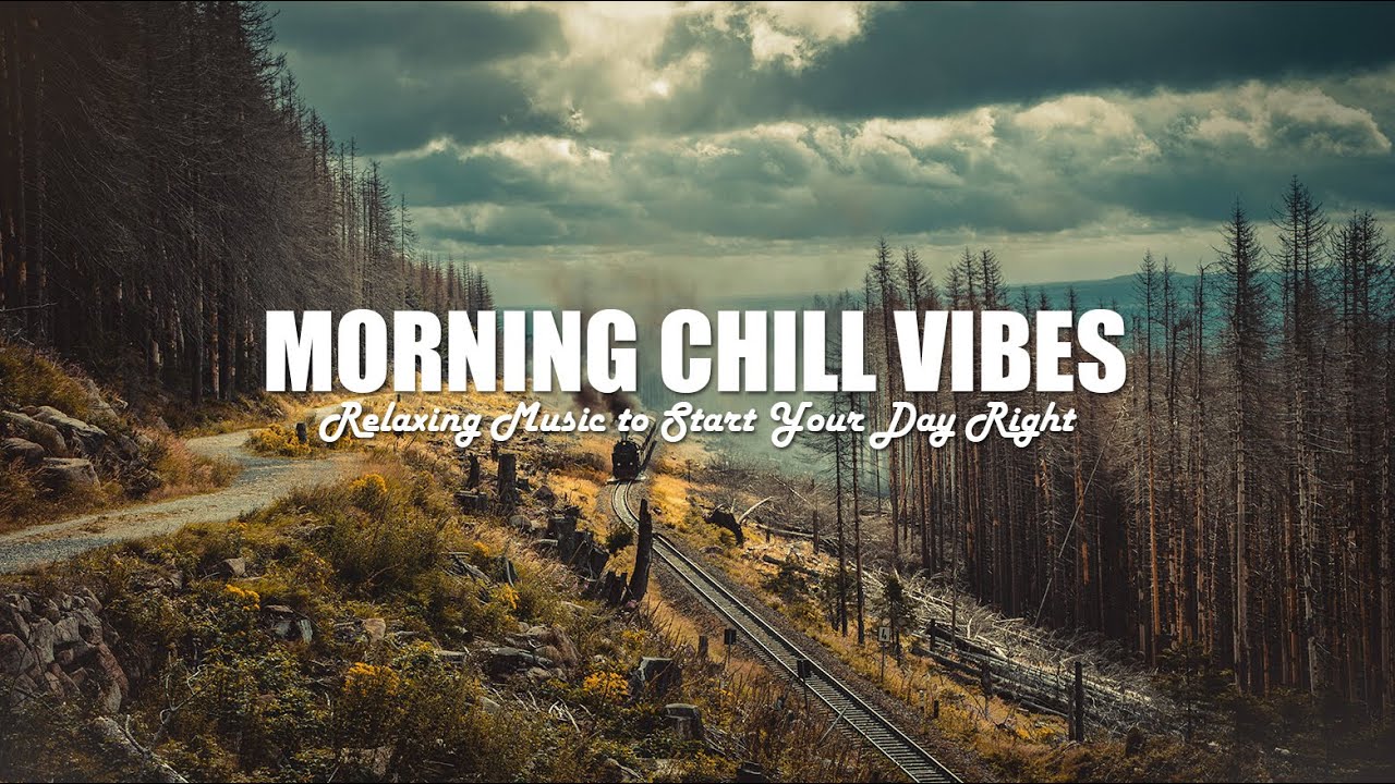 Morning Chill Vibes ☕✨ Relaxing Music to Start Your Day Right