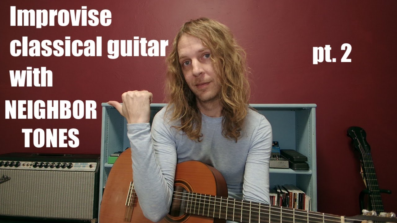 Neighbor Tones Level Up Your Classical Improvisation (Classical Guitar Improvisation part 2)