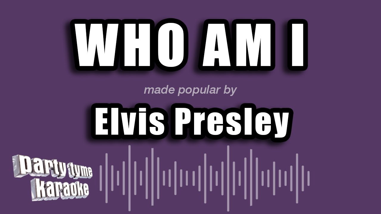 Elvis Presley - Who Am I (Karaoke Version)