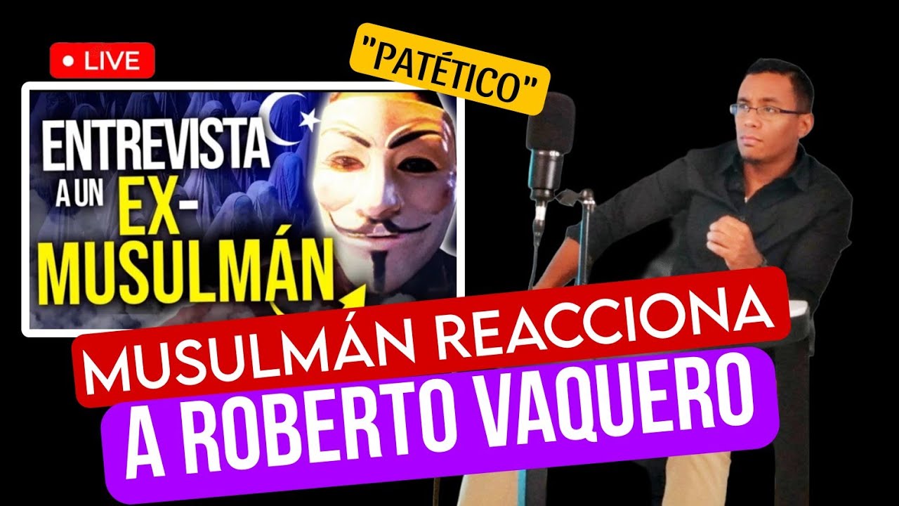 MUSULMÁN Reacciona a ROBERTO VAQUERO: 