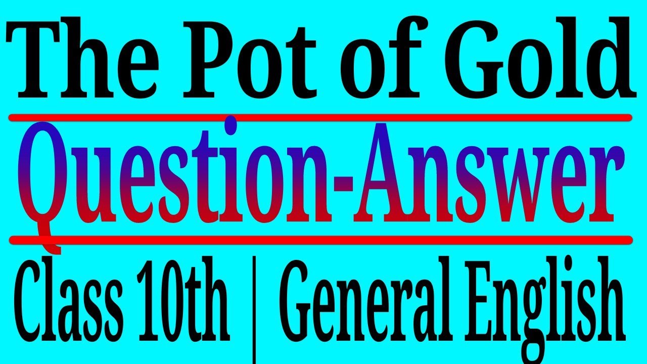The pot of gold class 10 Question Answer, Question Answer of The Pot of Gold class 10, Chapter 14