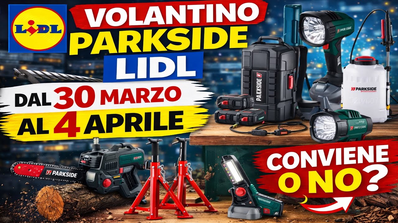 VOLANTINO PARKSIDE LIDL ES dal 30 MARZO 4 APRILE 2026 ANTEPRIMA CONVIENE? ATTREZZI FAIDATE BRICOLAGE