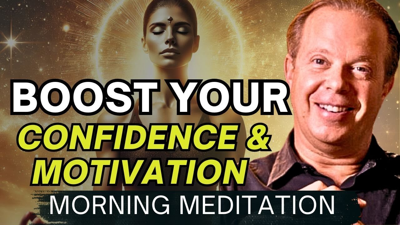 Dr. Joe Dispenza - Morning Meditation to Boost Your Confidence and Motivation