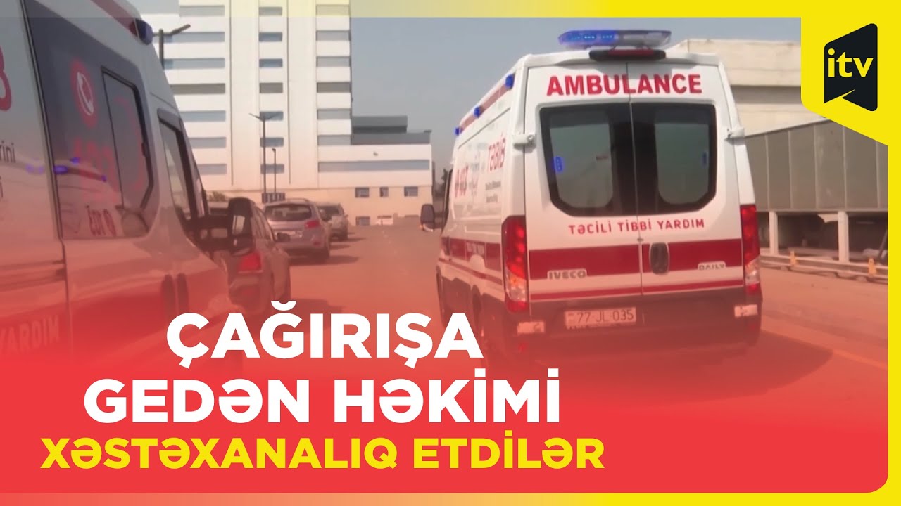 Bakıda çağırışa gedən həkimi xəstənin yaxınları döydülər