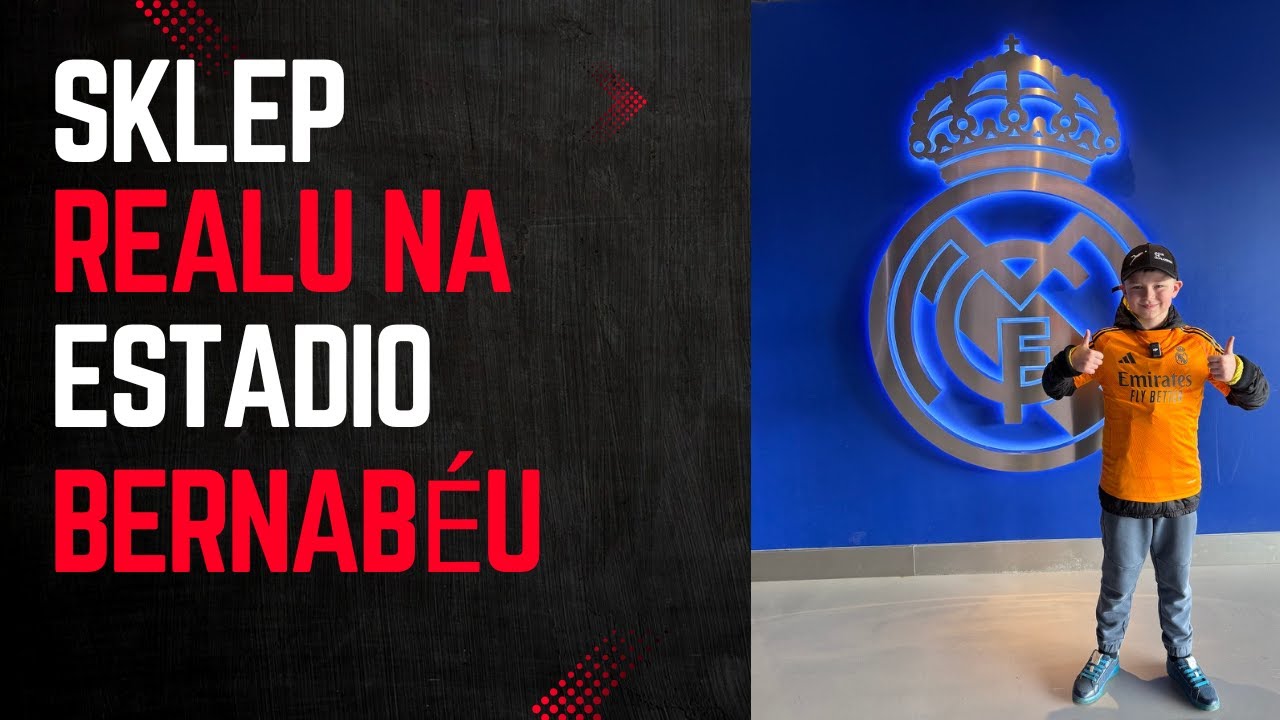 ODWIEDŹ ZE MNĄ SKLEP REAL MADRYT W ESTADIO SANTIAGO BERNABÉU!