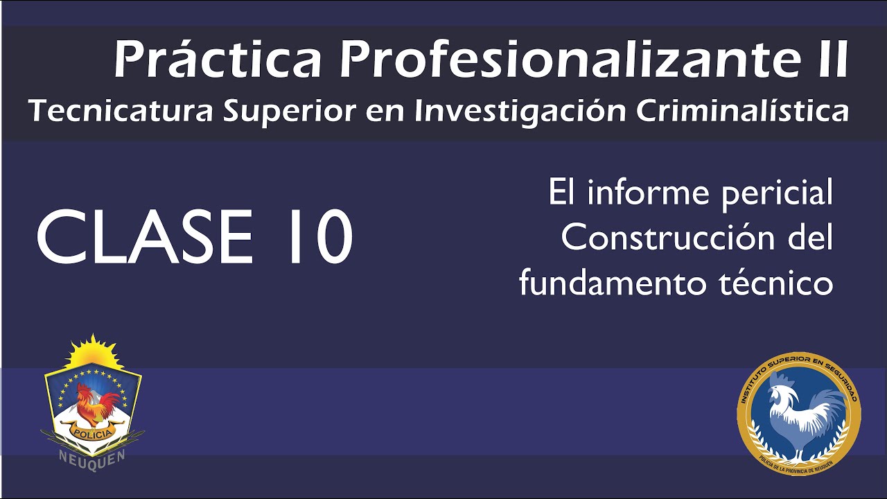 Clase 10 (2022) - El informe pericial. Construcci&oacute;n del fundamento t&eacute;cnico. #Criminal&iacute;stica