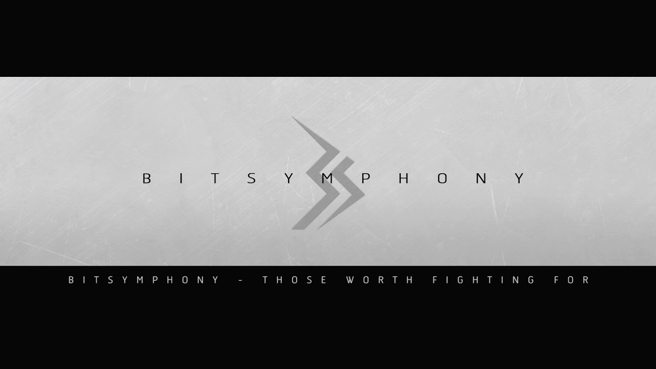 BitSymphony - Those Worth Fighting For (original song)