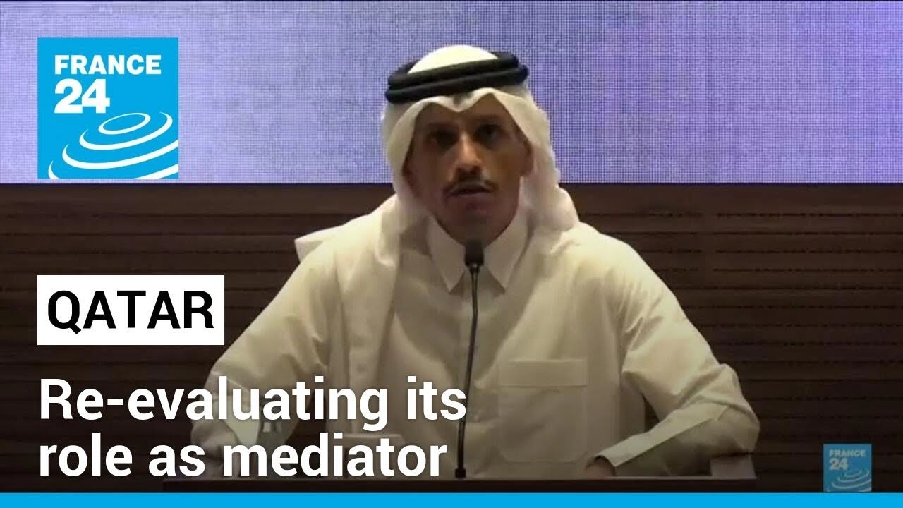 Qatar re-evaluating its role as mediator in Gaza ceasefire talks &bull; FRANCE 24 English