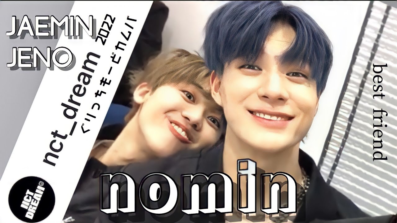 ジェミン ジェノ2022［NCT DREAM日本語字幕］［JAEMIN ／JENO ］［ノミン］