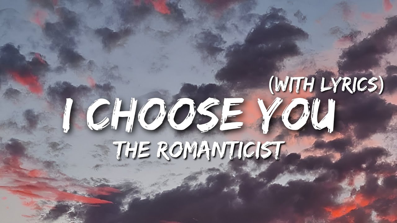 I Choose You – The Romanticist | Emotional Love Song (With Lyrics)