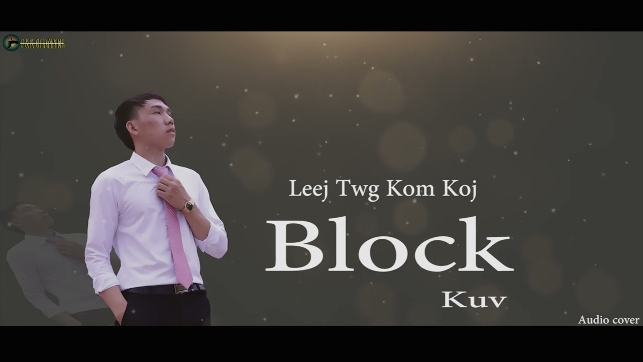 Leej Twg Kom Koj Block kuv - Pob Tsua [Audio cover - 2022]