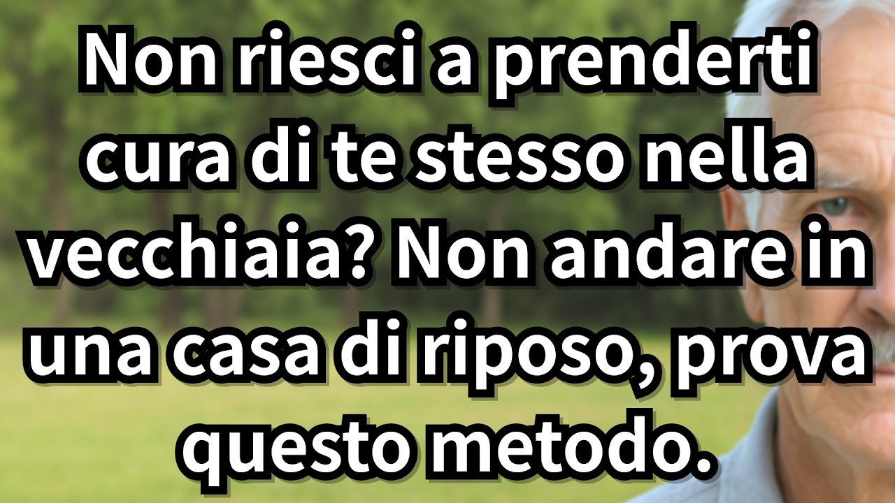 Anche se sei anziano e non riesci a badare a te stesso, non correre subito in una casa di riposo.
