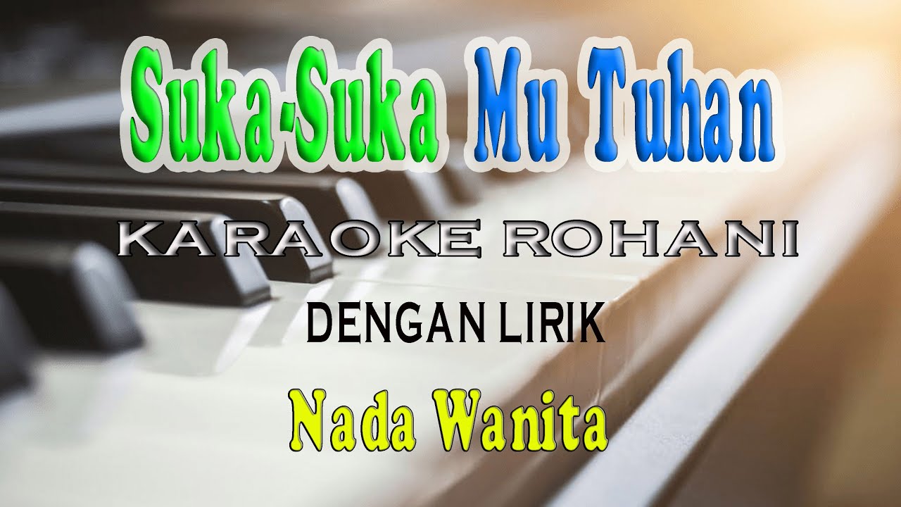 SUKA SUKA MU TUHAN [ERASTUS SABDONO] KARAOKE VOCAL WANITA C#=DO