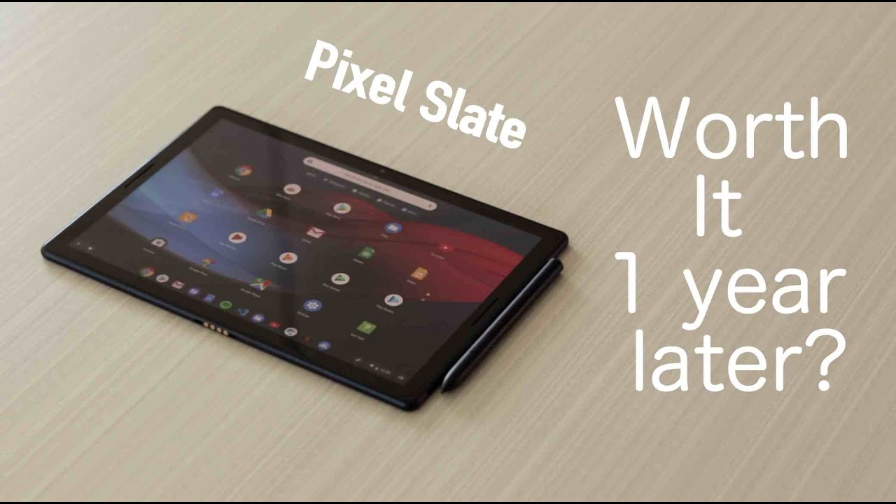Pixel Slate One Year Later, Worth it?