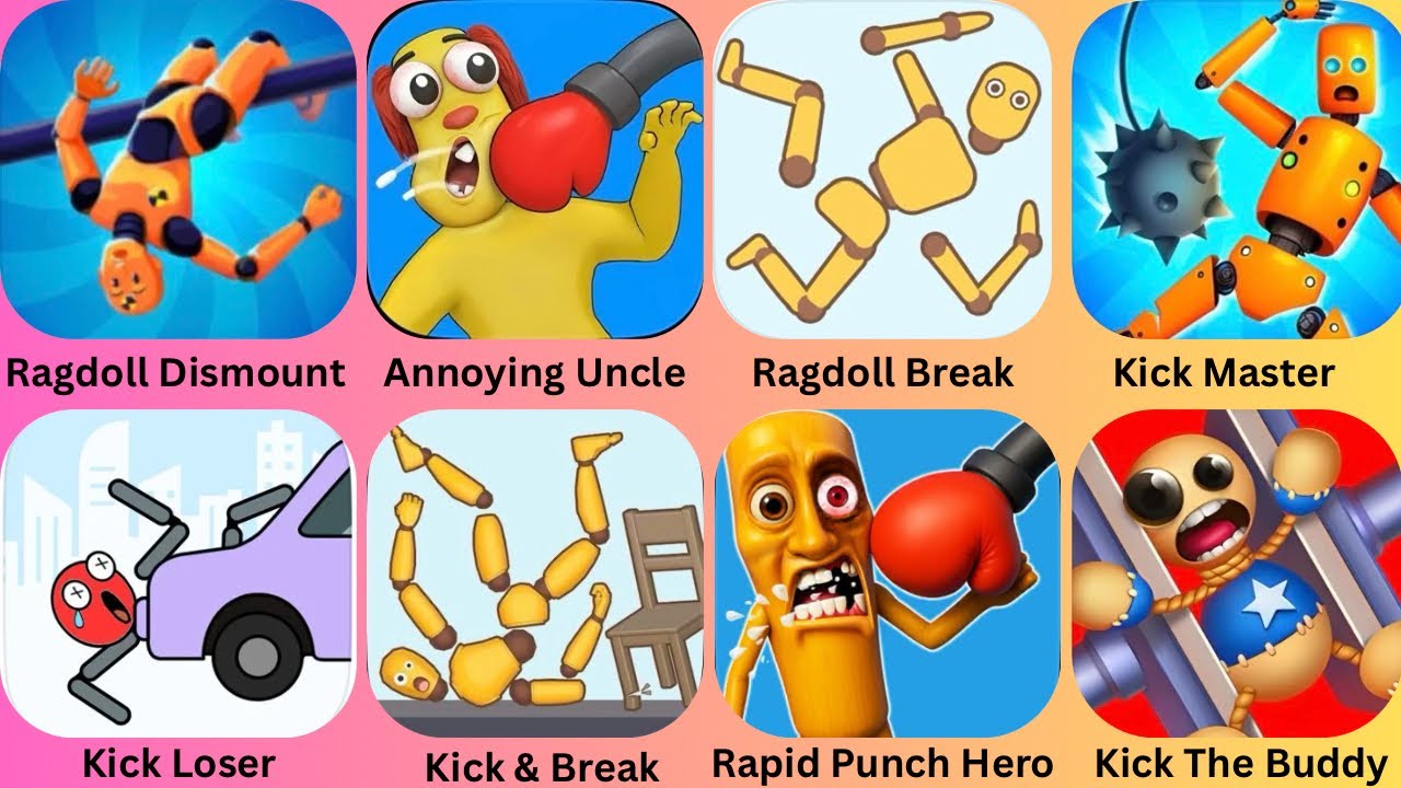 Ragdoll Dismount,Rapid Punch Hero,Ragdoll Break,Kick Loser,Kick Master,Annoying Uncle,Kick The Buddy