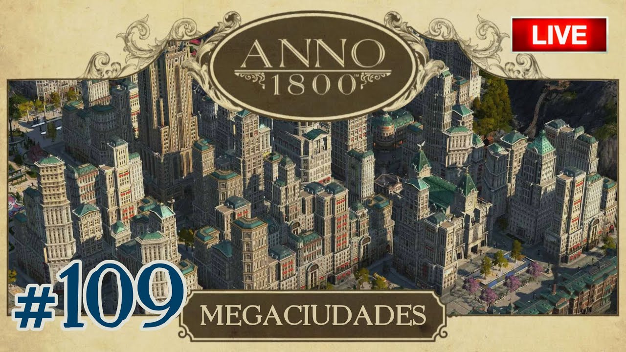 ANNO 1800: Megaciudades Ep.109 | Cada Vez Más Problemas (Gameplay Español)
