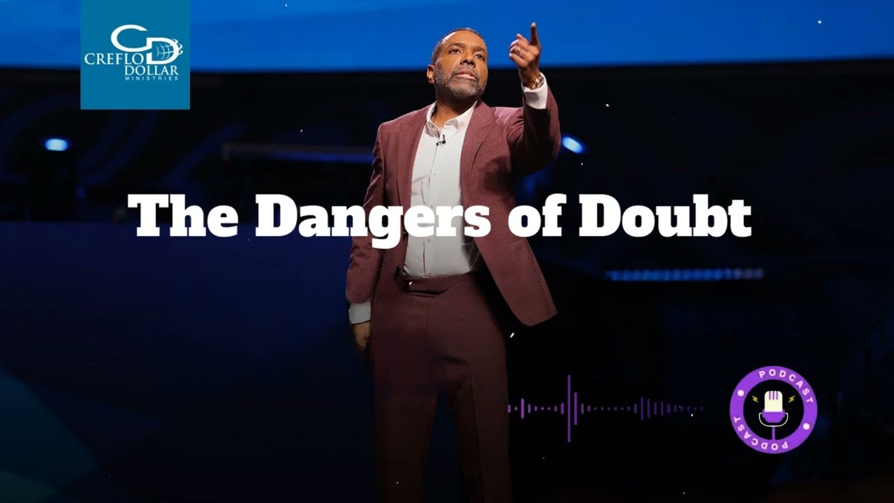 The Dangers of Doubt- Wednesday Morning Service  - Creflo Dollar Ministries Podcast