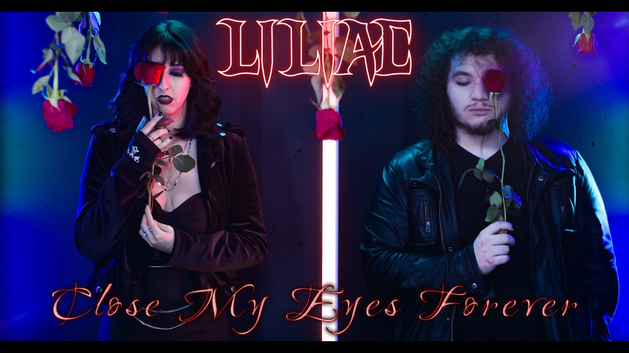 Close My Eyes Forever - Liliac feat. Mercury Cross (Official Cover Music Video)