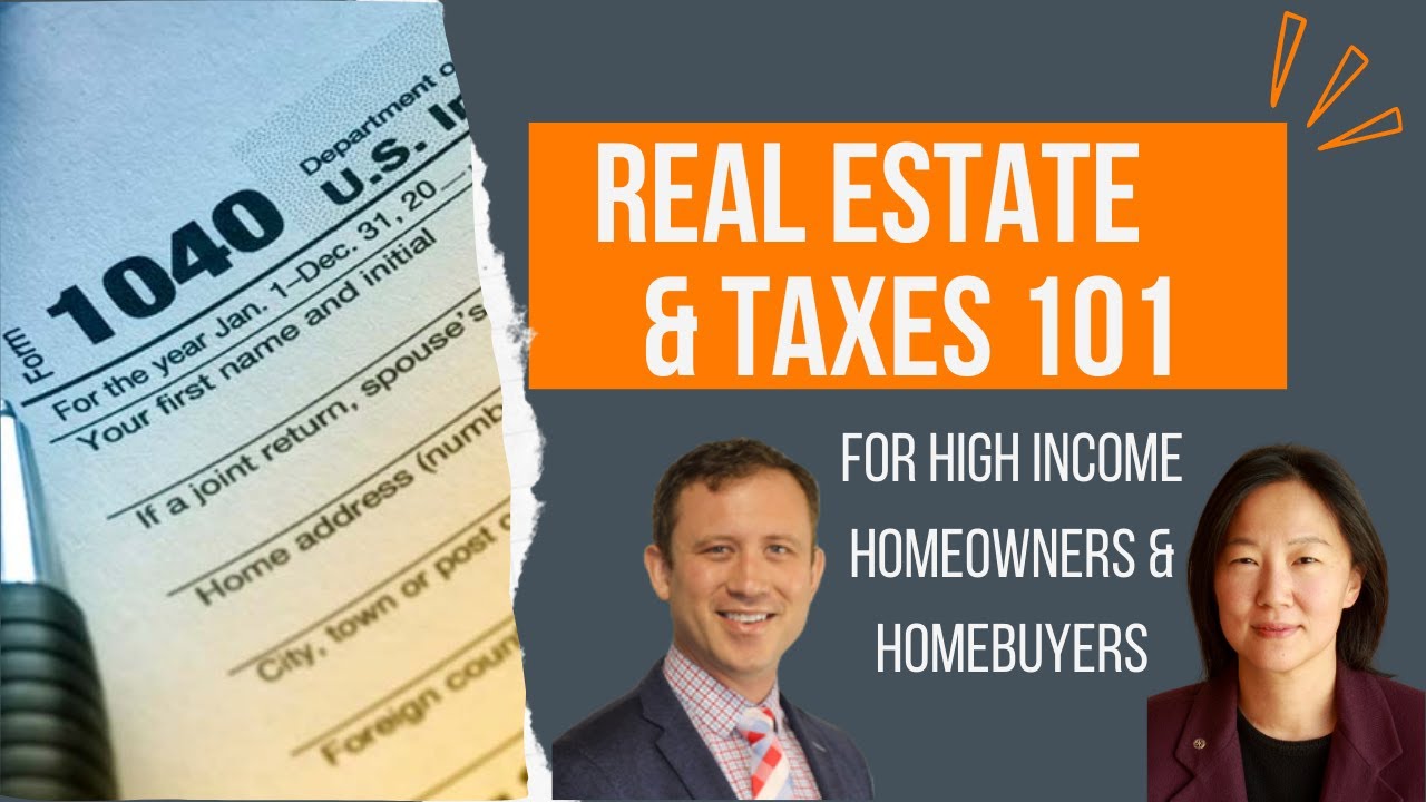 Real Estate & Taxes 101:  High Income Homeowners & Homebuyers