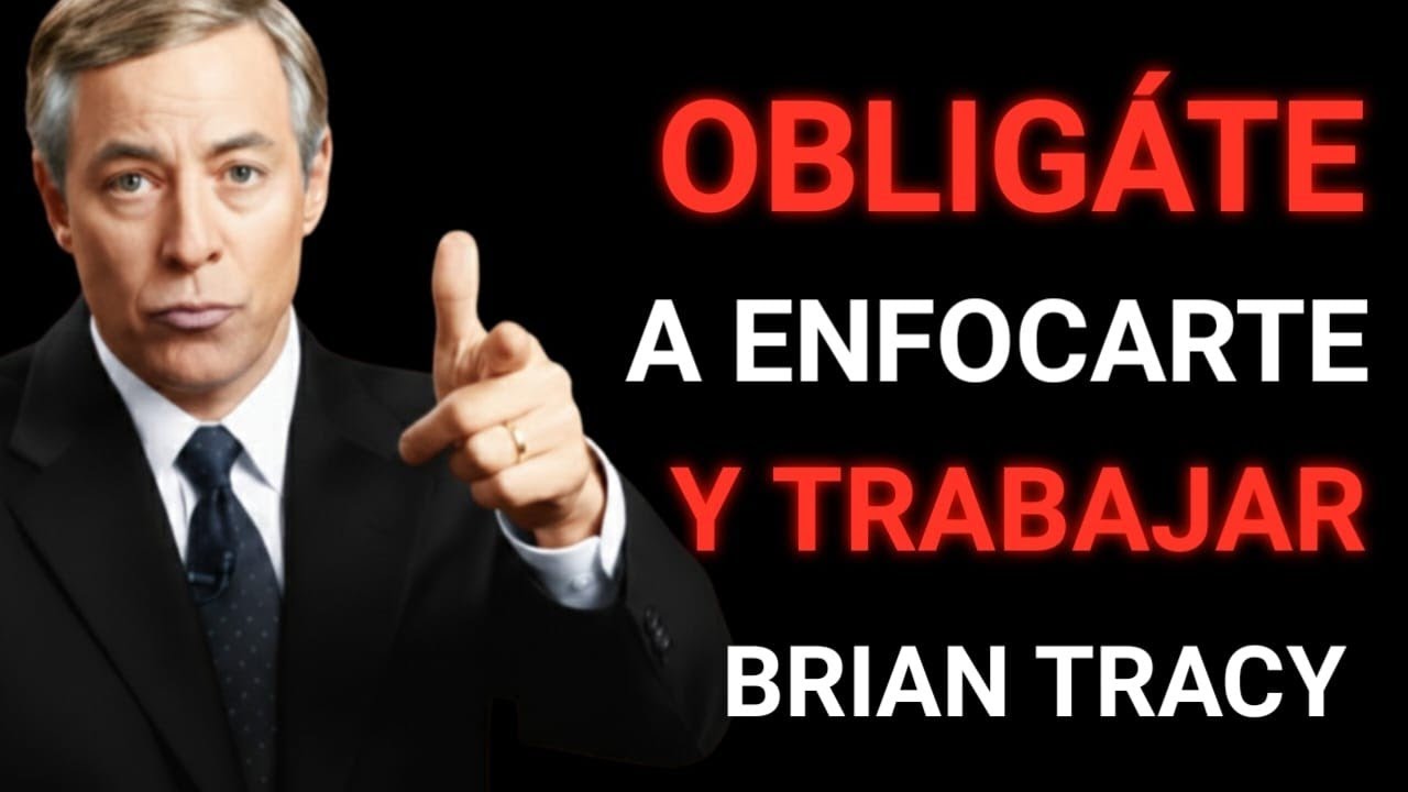 🔥🧠 OBLIGATE A ENFOCARTE EN TI Y TRABAJAR EN SILENCIO | BRIAN TRACY