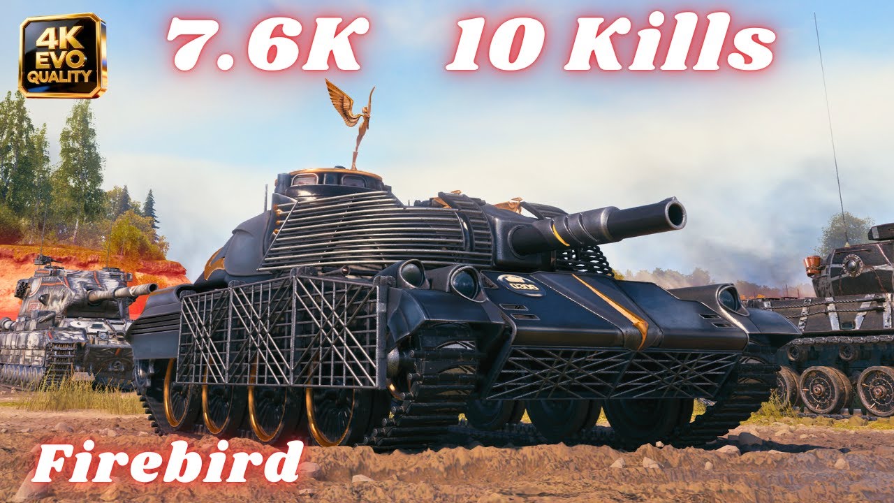 Firebird  7.6K Damage 10 Kills  World of Tanks