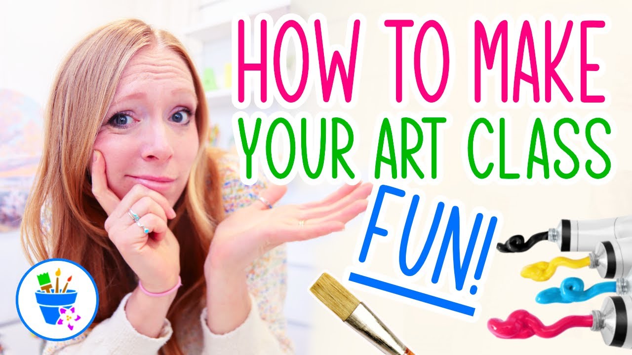 How to Make Your Art Class Fun!