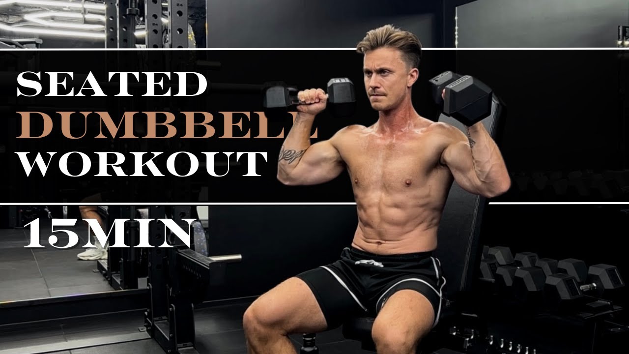 SEATED DUMBBELL WORKOUT // 15min