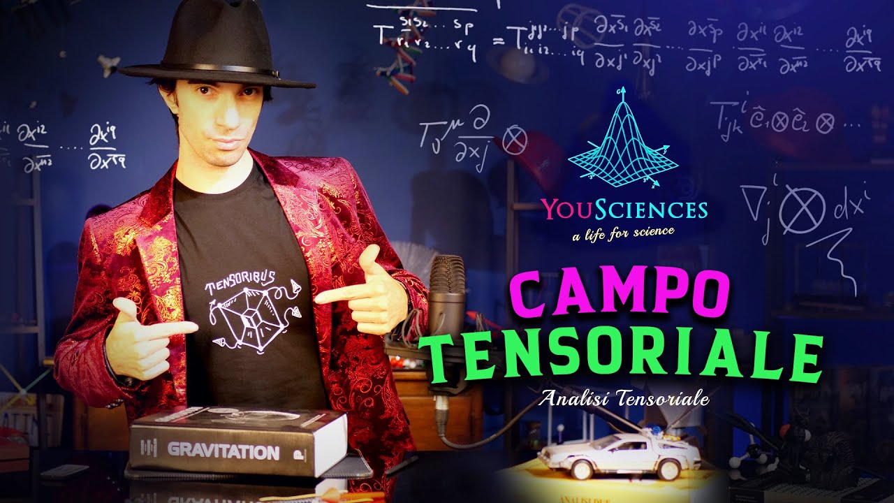 CAMPO TENSORIALE - Definizione generale di Tensore (Analisi Tensoriale)