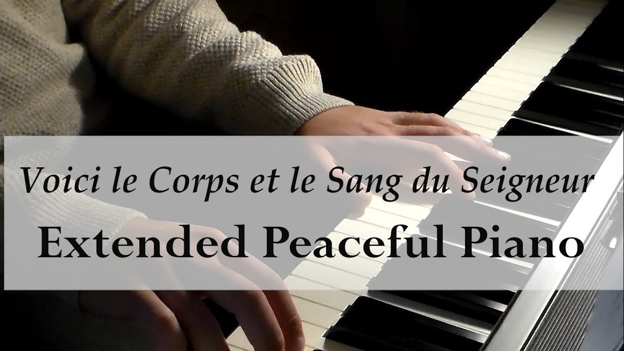 Voici le Corps et le Sang du Seigneur - Peaceful Piano Music [20 minutes]