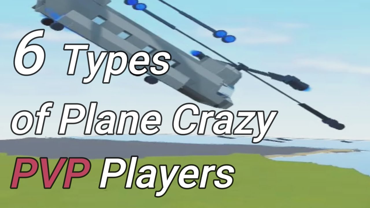 6 Types of Plane Crazy PVP Players