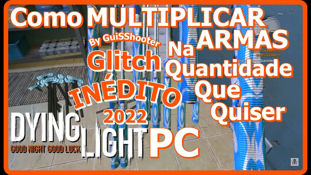 Dying Light Glitch INÉDITO ☼ Como MULTIPLICAR ARMAS Na Quantidade Que Quiser ☼ PC