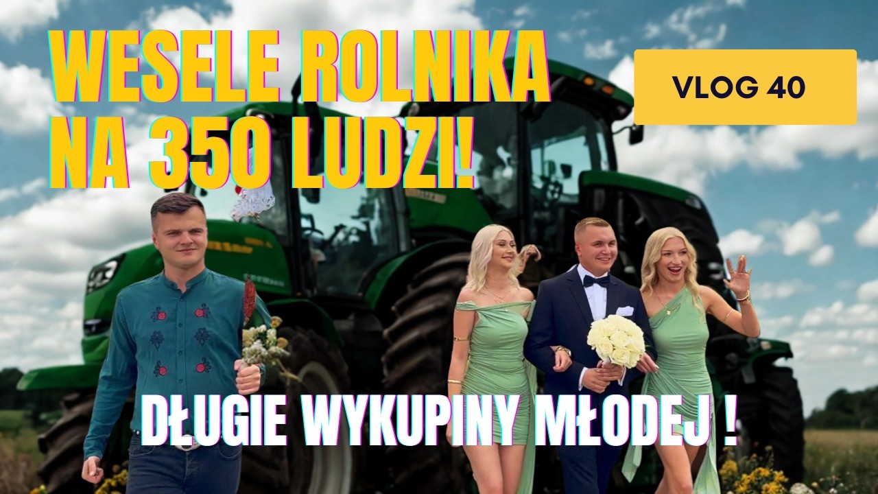 Wesele Rolnika i Długie wykupiny ! ( VLOG 40 )