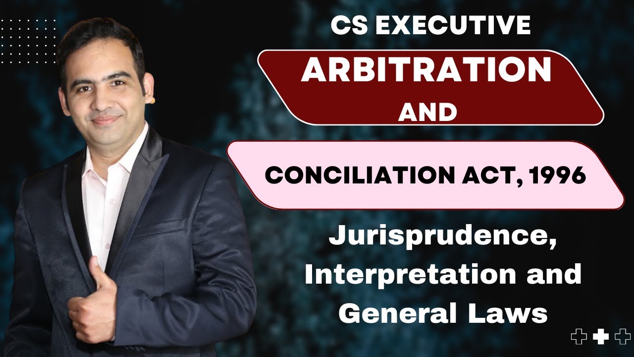 Arbitration and Conciliation Act, 1996 | CS Executive | JIGL