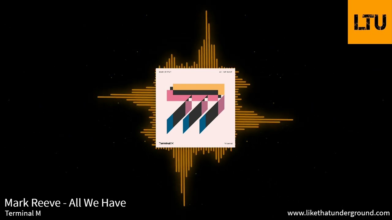Premiere: Mark Reeve - All We Have | Terminal M | LIKE THAT UNDERGROUND