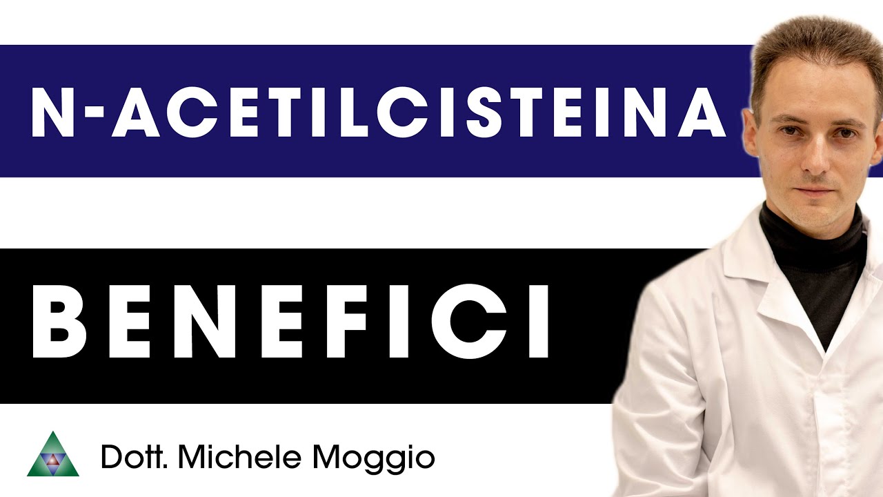 N-ACETILCISTEINA: BENEFICI