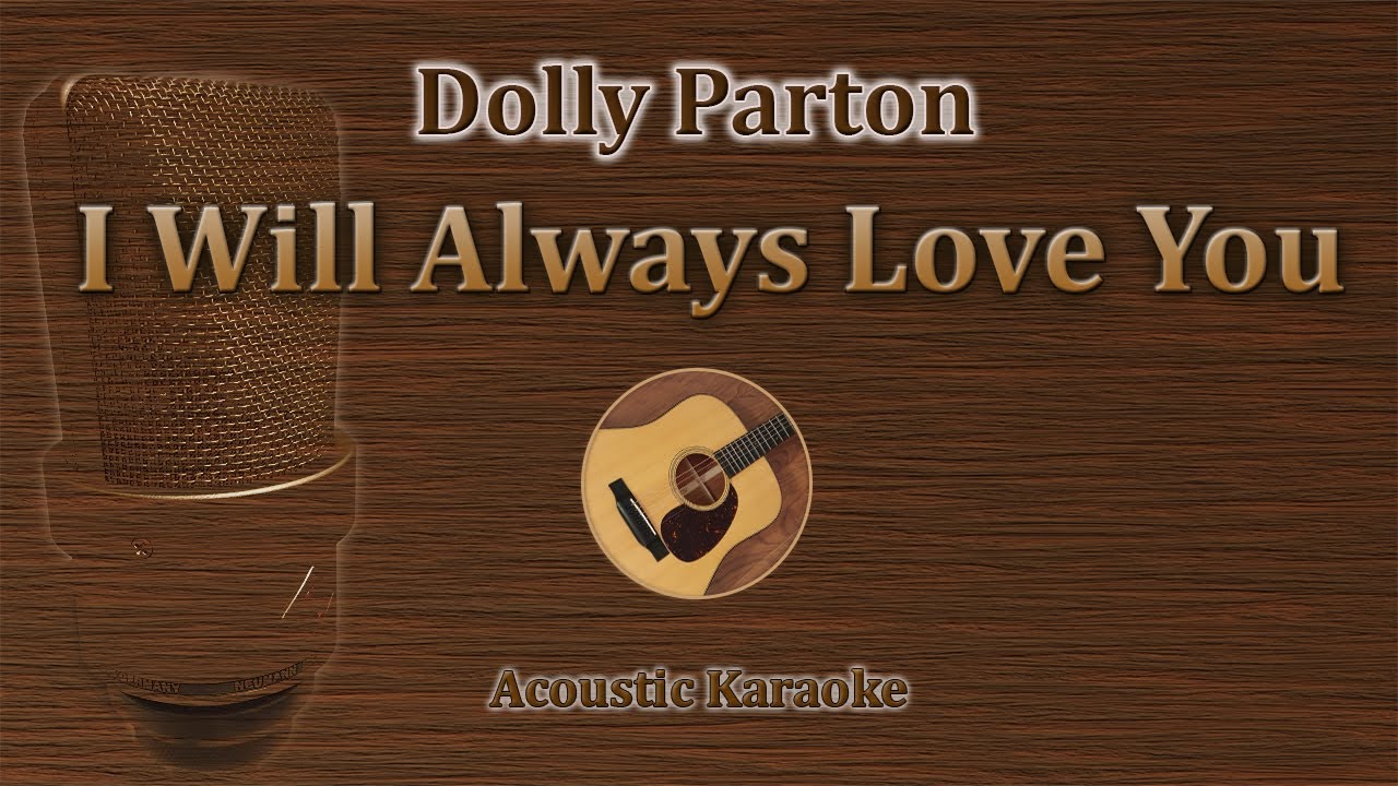 I Will Always Love You - Dolly Parton (Acoustic Karaoke)