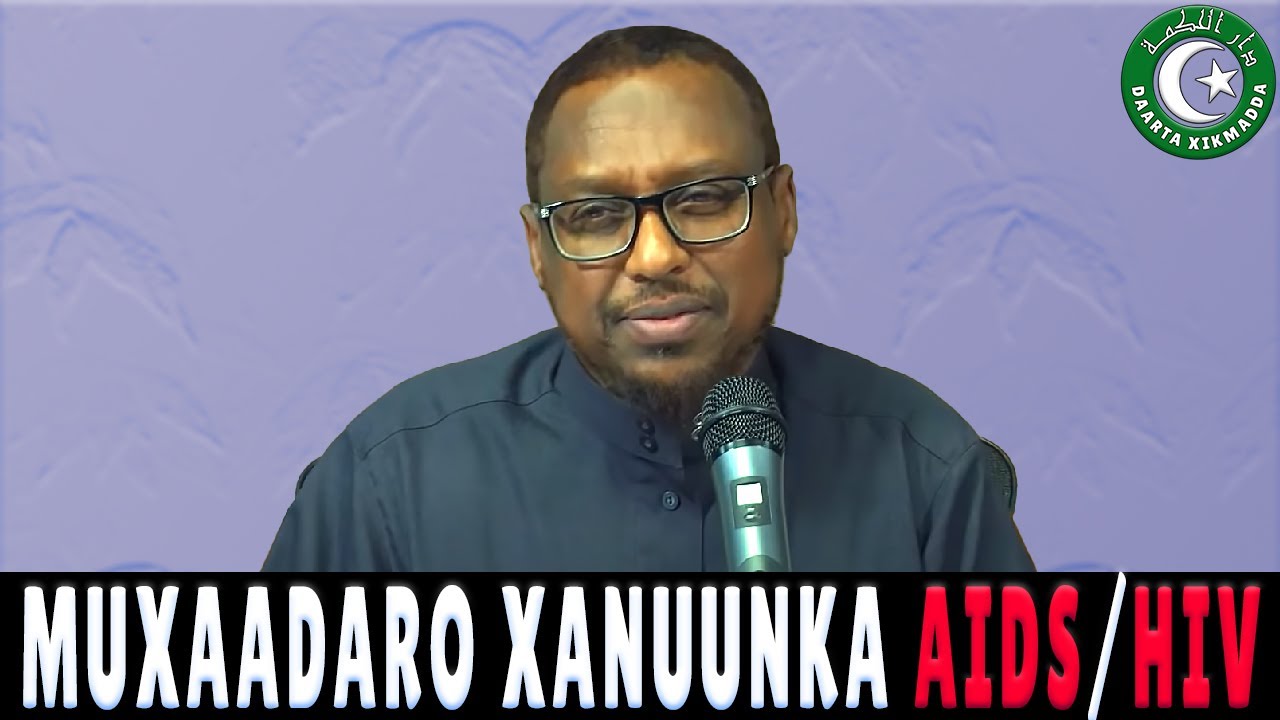 MUXAADARO XANUUNKA AIDSKA AMA HIV | SHEEKH MUSTAFE