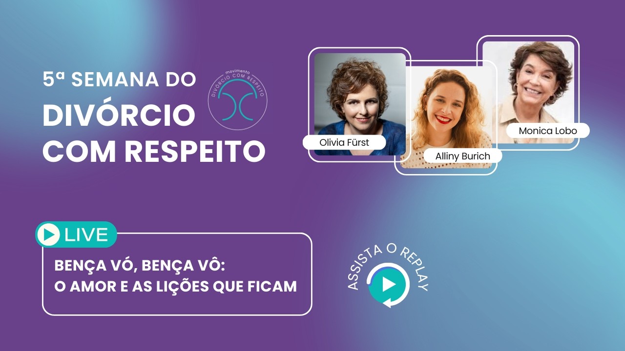 Bença Vó, Bença Vô: o amor e as lições que ficam | 5ª Semana do Divórcio com Respeito