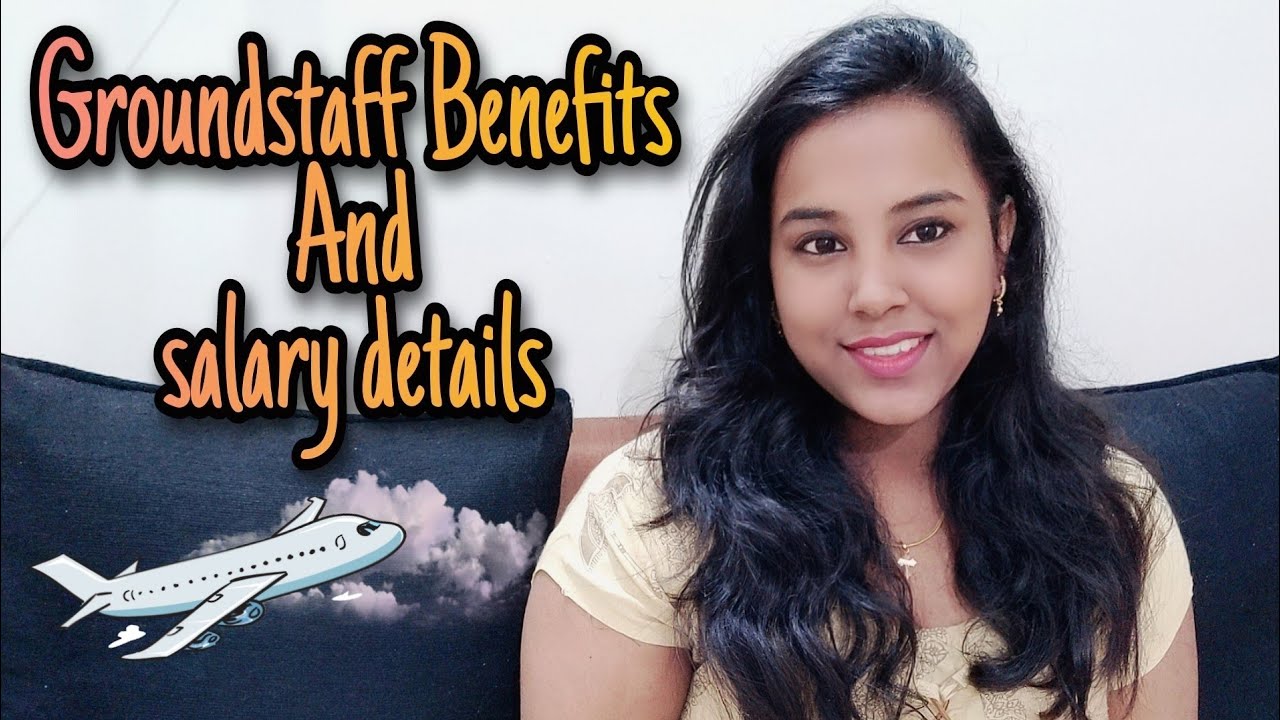 Airport groundstaff benefits and salary details | Accommodation| 