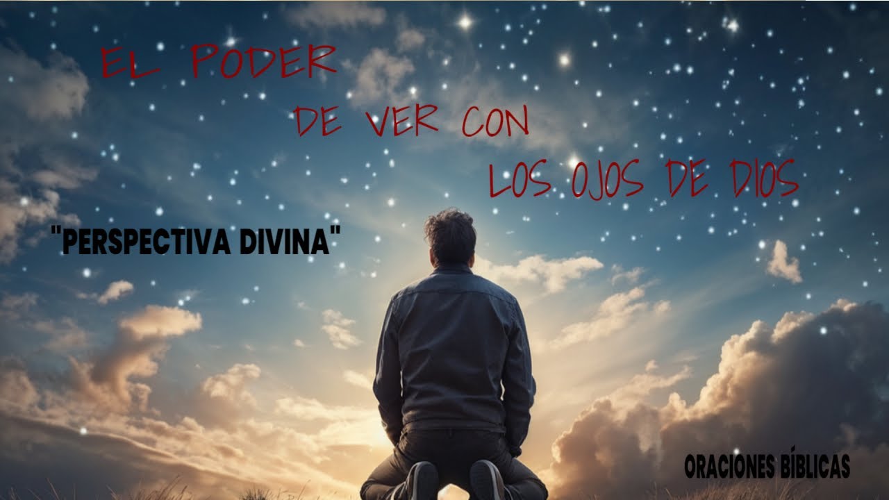 EL PODER DE VER CON LOS OJOS DE DIOS 