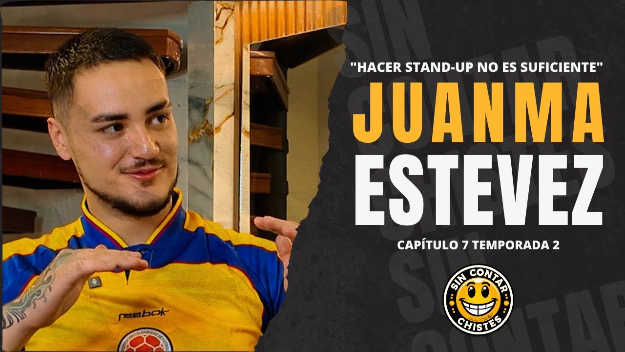Sin contar chistes | JUANMA ESTEVEZ | Capítulo 07 | 