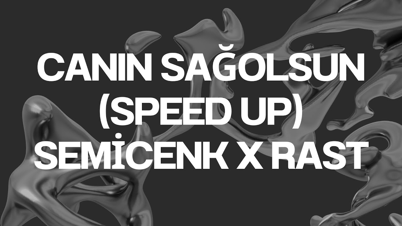 Semicenk x Rast - Canın Sağolsun (Speed up)