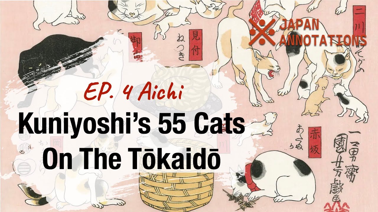 Utagawa Kuniyoshi’s 55 Cats on the Tōkaidō: EP. 4 Aichi