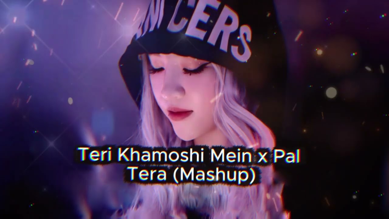 Teri Khamoshi Mein x Pal Tera Mashup