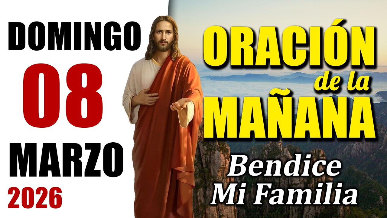 ORACIÓN DE LA MAÑANA DE HOY DOMINGO 08 DE MARZO DEL 2026 | Es Tiempo de Orar