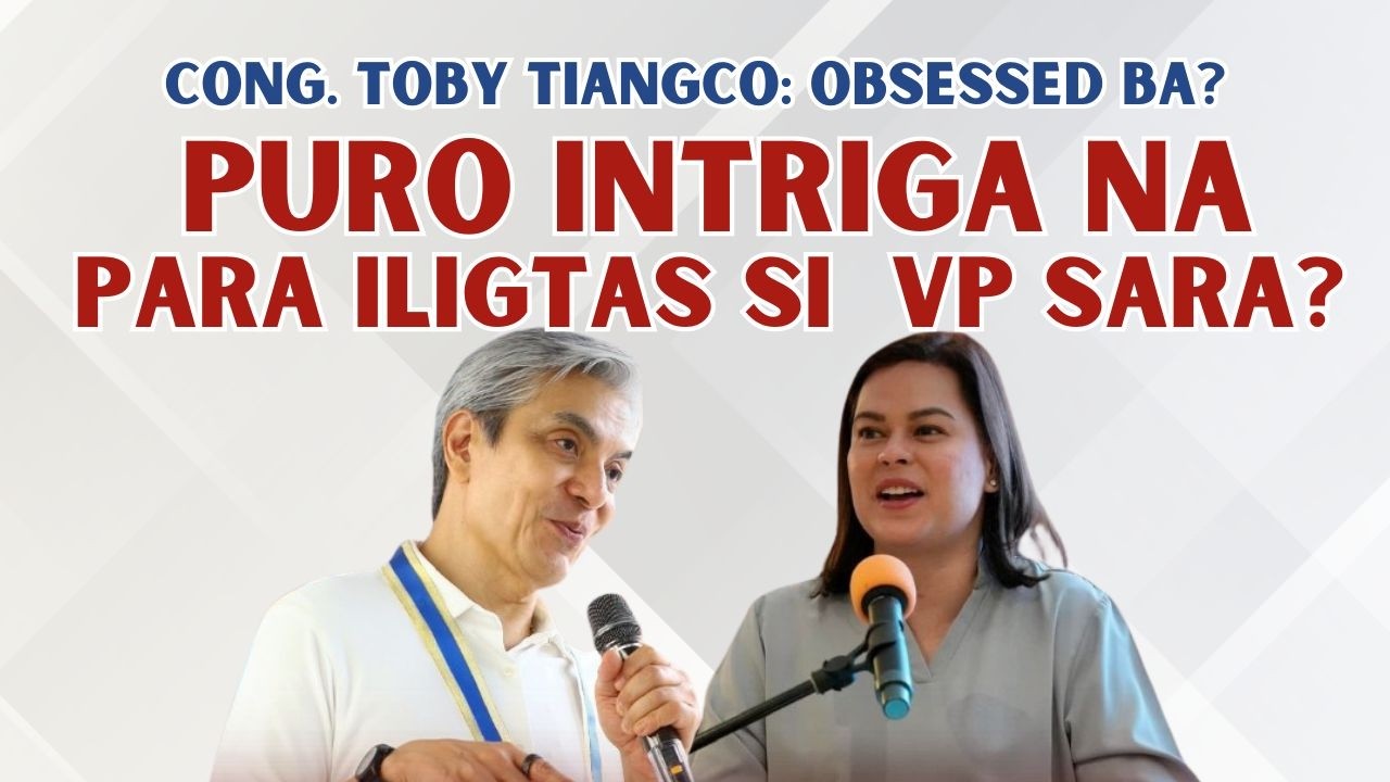 CONG. TOBY TIANGCO, MAY BAGONG INTRIGA SA IMPEACHMENT NI VP SARA